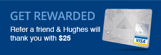 Refer a friend and Hughes will thank you with $25