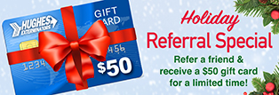 Refer a friend and Hughes will thank you with $50